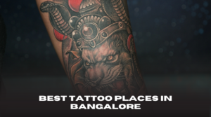 Best Tattoo Places in Bangalore