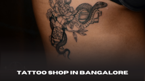 tattoo shop in Bangalore