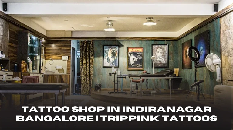 Tattoo Shop in Indiranagar Bangalore Trippink Tattoos
