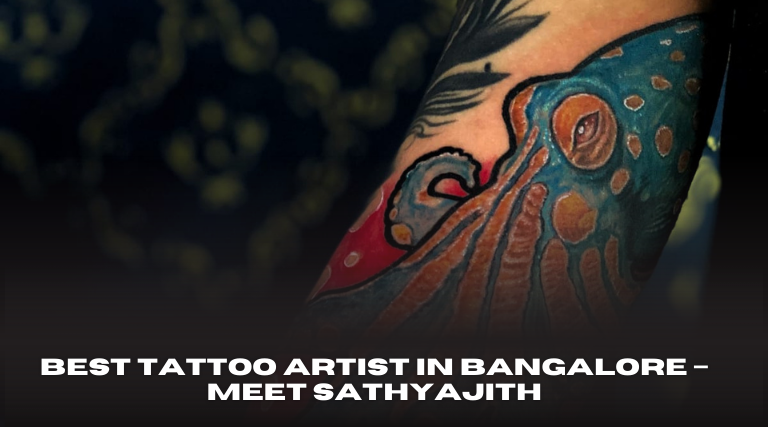 Best Tattoo Artist in Bangalore – Meet Sathyajith
