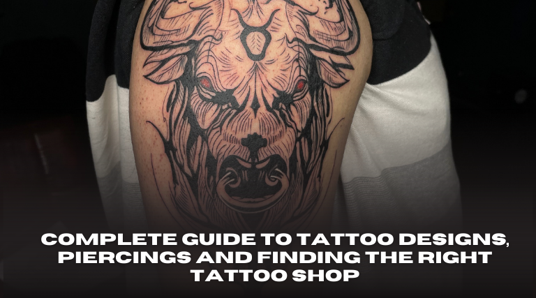 Complete Guide to Tattoo Designs, Piercings and Finding the Right Tattoo Shop