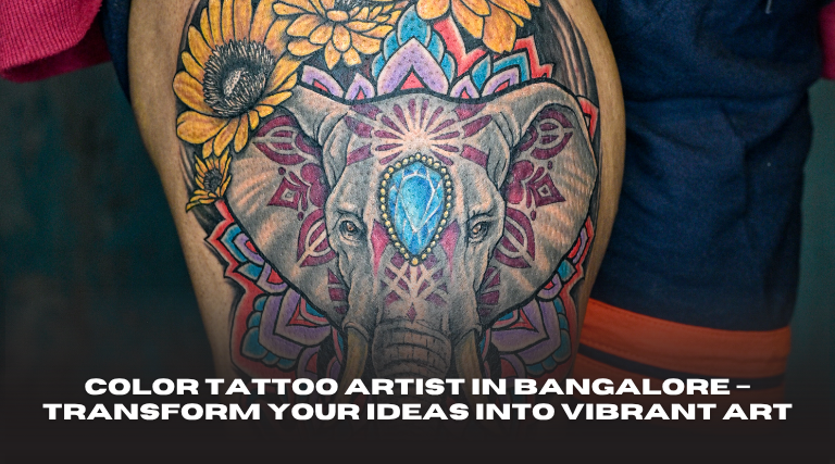 Color Tattoo Artist in Bangalore – Transform Your Ideas into Vibrant Art