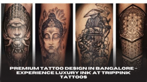 Premium Tattoo Design in Bangalore – Experience Luxury Ink at Trippink Tattoos