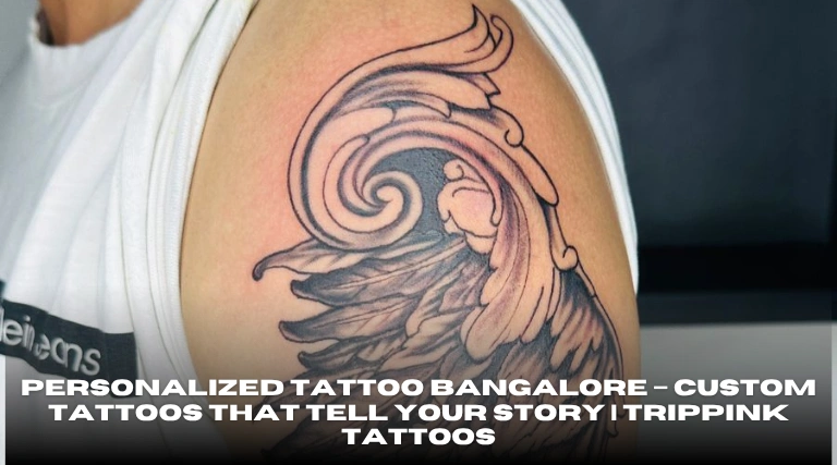 Personalized Tattoo Bangalore – Custom Tattoos That Tell Your Story Trippink Tattoos