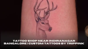 Tattoo Shop Near Indiranagar Bangalore Custom Tattoos by Trippink