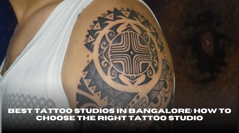Best Tattoo Studios in Bangalore How to Choose the Right Tattoo Studio
