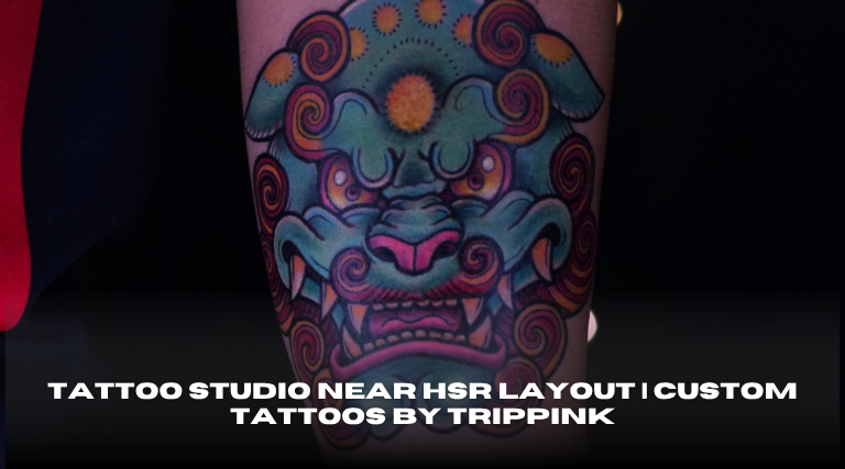 Tattoo Studio Near HSR Layout Custom Tattoos by Trippink